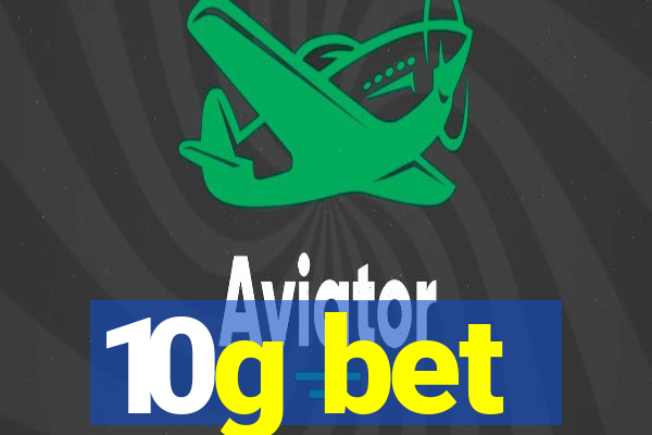 10g bet